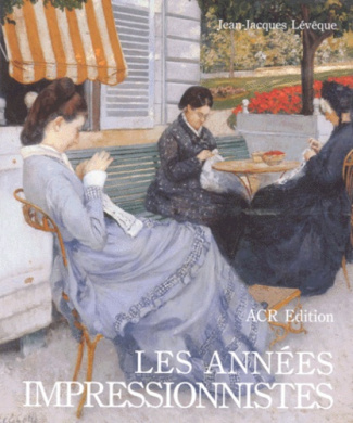 Les années impressionnistes. 1870-1889
