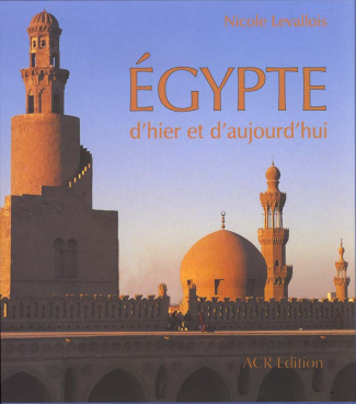 Egypte. D'hier et d'aujourd'hui