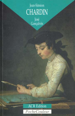 Jean-Siméon Chardin. L'homme et la légende (1699-1779)