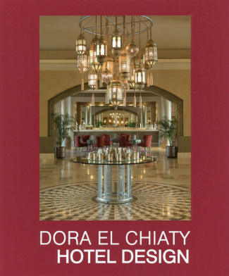 Dora El Chiaty. Hotel design, Edition bilingue français-anglais