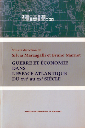 Guerre et économie dans l'espace atlantique du XVIE au XXe siècle. Actes du colloque international d