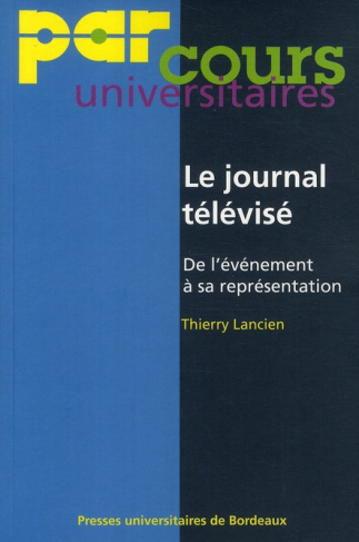 Le journal télévisé. De l'événement à sa représentation
