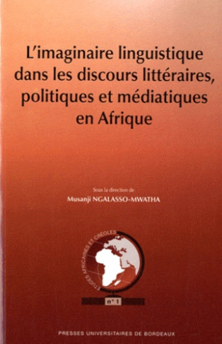 L'imaginaire linguistique dans les discours littéraires, politiques et médiatiques en Afrique