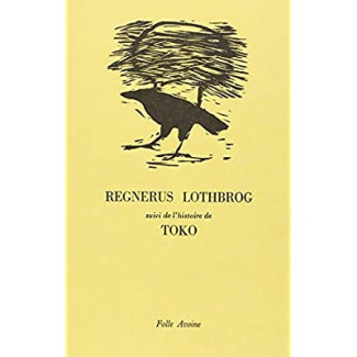 Regnerus Lothbrog. suivi de l'histoire de Toko