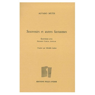 SOUVENIRS ET AUTRES FANTASMES. Entretiens avec Eduardo Garcia Aguilar