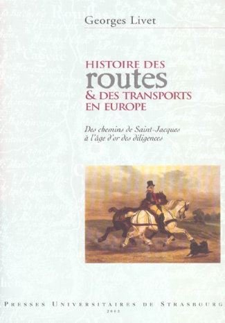 Histoire des routes et des transports en Europe. Des chemins de Saint-Jacques à l'âge d'or des dilig