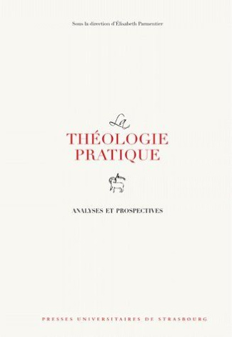 La théologie pratique. Analyses et prospectives