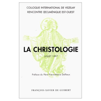 LA CHRISTOLOGIE. Coloque international de Vezelay, juillet 1997