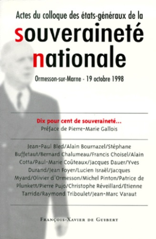 LA SOUVERAINETE NATIONALE. Actes du colloque des Etats-Généraux de la Souveraineté Nationale d'Ormes