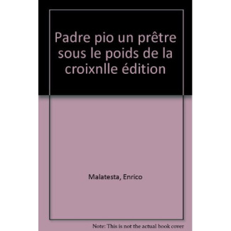 PADRE PIO. Un prêtre sous le poids de la croix, 2ème édition