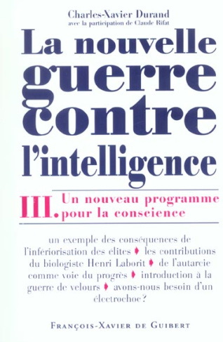 La nouvelle guerre contre l'intelligence. Tome 3, Un nouveau programme pour la conscience