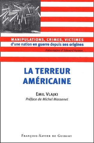 LA TERREUR AMERICAINE - MANIPULATIONS, CRIMES, VICTIMES D'UNE NATION EN GUERRE DEPUIS SES ORIGINES