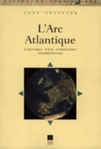 L'arc Atlantique. Chronique d'une coopération interrégionale