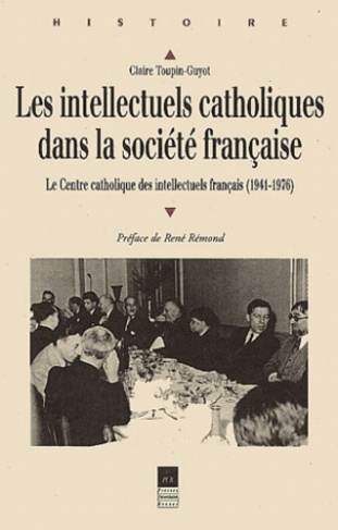 Les intellectuels catholiques dans la société française. Le centre catholique des intellectuels fran