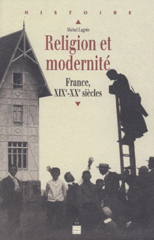 Religion et modernité. France, XIXème-XXème siècle