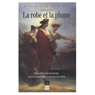 La robe et la plume. René Pichot de la Graverie, avocat et magistrat à Laval au XVIIIème siècle