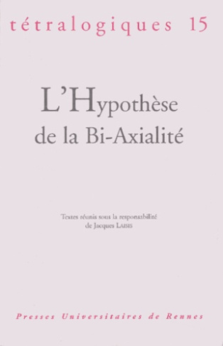 Tétralogiques N° 15, 2003 : L'hypothèse de la bi-axialité