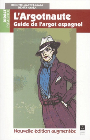 L'argotnaute. Guide de l'argot espagnol, Edition revue et augmentée