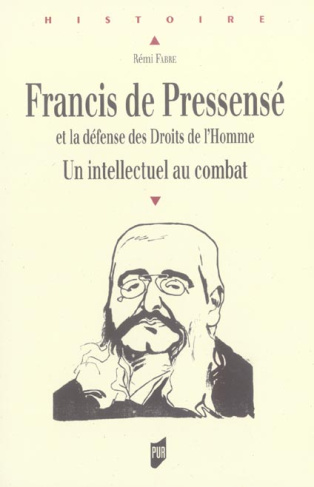 Francis de Pressensé et la défense des Droits de l'Homme. Un intellectuel au combat