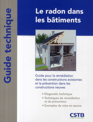 Le radon dans les bâtiments. Guide pour la remédiation dans les constructions existantes et la préve