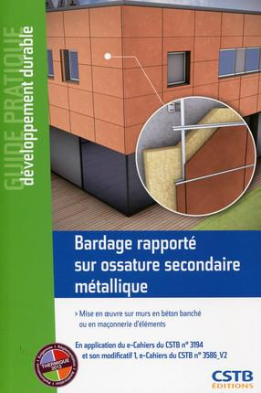 Bardage rapporté sur ossature secondaire métallique. Mise en oeuvre sur murs en béton banché ou en m