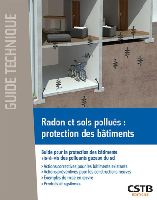 Radon et sols pollués : protection des bâtiments. Guide pour la protection des bâtiments vis-à-vis d