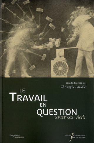 Travail en question. XVIIIe-XXe siècle