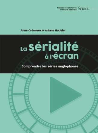 La sérialité à l'écran. Comprendre les séries anglophones