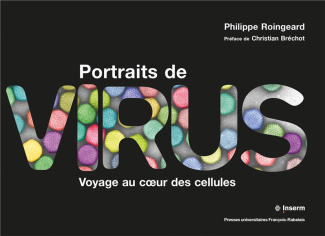 Portraits de virus. Voyage au coeur des cellules