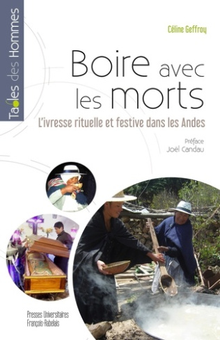 Boire avec les morts. L'ivresse rituelle et festive dans les Andes