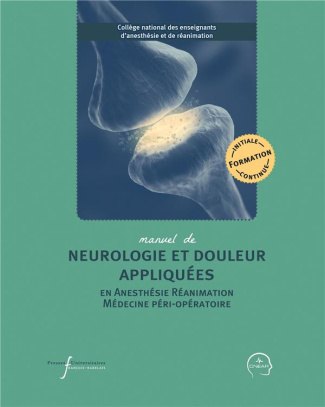 Manuel de neurologie et douleur appliquées en anesthésie réanimation et médecine péri-opératoire