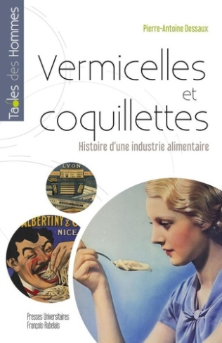 Vermicelles et coquillettes. Histoire d'une industrie alimentaire française