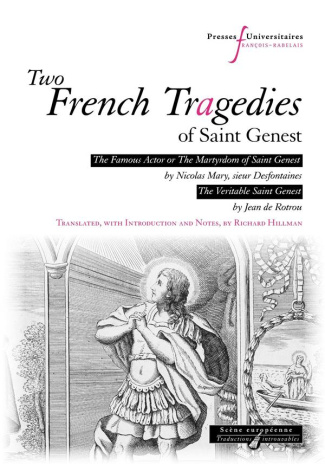 TWO FRENCH TRAGEDIES OF SAINT GENEST: - PIECES DE DEVOTION (HAGIOGRAPHIC PLAYS) THE FAMOUS ACTOR OR