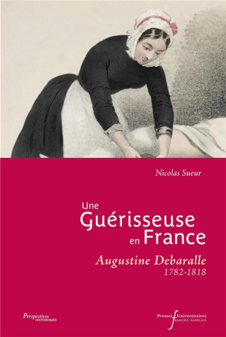 Une Guérisseuse en France. Augustine Debaralle 1782-1818