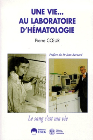 UNE VIE... AU LABORATOIRE D'HEMATOLOGIE. Le sang c'est ma vie