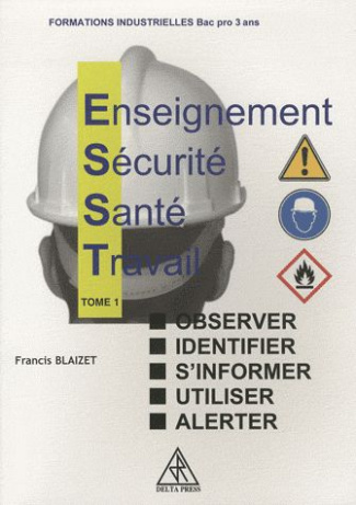 Enseignement, sécurité, santé, travail Formations industrielles Bac pro 3 ans. Tome 1