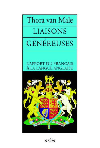 Liaisons généreuses. L'apport du français à la langue anglaise