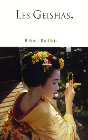 Les Geishas. Ou le monde des fleurs et des saules