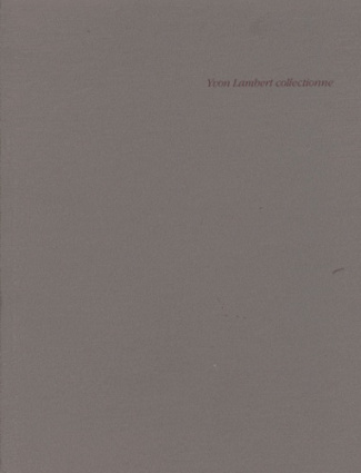 Yvon Lambert collectionne. 18 janvier-20 avril 1992