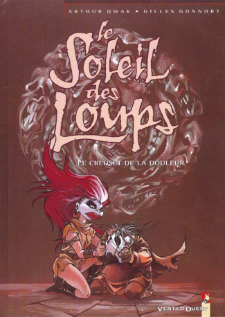 Le Soleil des loups Tome 2 : Le Creuset de la douleur