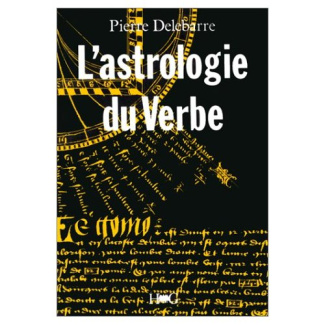 L'Astrologie du verbe et l'alphabet cosmique. Essai sur la langue universelle