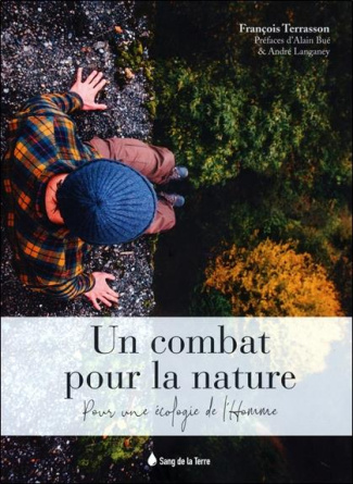 Un combat pour la nature. Pour une écologie de l'Homme