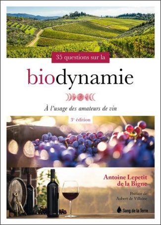 35 questions sur la biodynamie à l'usage des amateurs de vin. 3e édition
