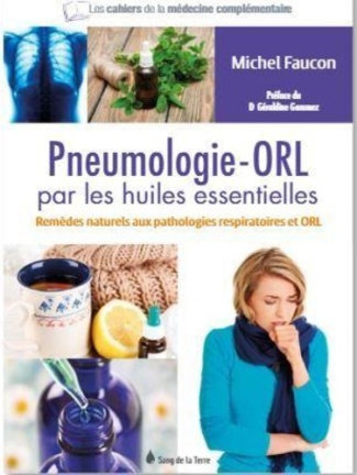 Pneumologie ORL par les huiles essentielles. Remèdes naturels aux pathologies respiratoires et ORL