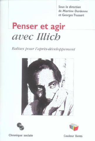 Penser et agir avec Illich. Balises pour l'après-développement