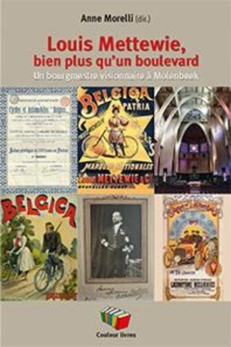 Louis mettewie, bien plus qu'un boulevard : un bourgmestre visionnaire a molenbbek