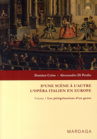 D'une scène à l'autre, l'opéra italien en Europe. Volume 1, Les pérégrinations d'un genre
