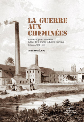 La guerre aux cheminées. Pollutions, peurs et conflits autour de la grande industrie chimique (Belgi