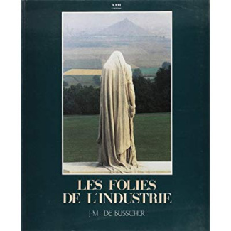 Les Folies de l'Industrie. Jean-Marie de Busscher