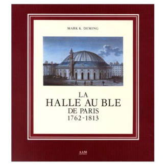La halle au blé de Paris. 1762-1813, "cheval de Troie" de l'abondance dans la capitale des lumières